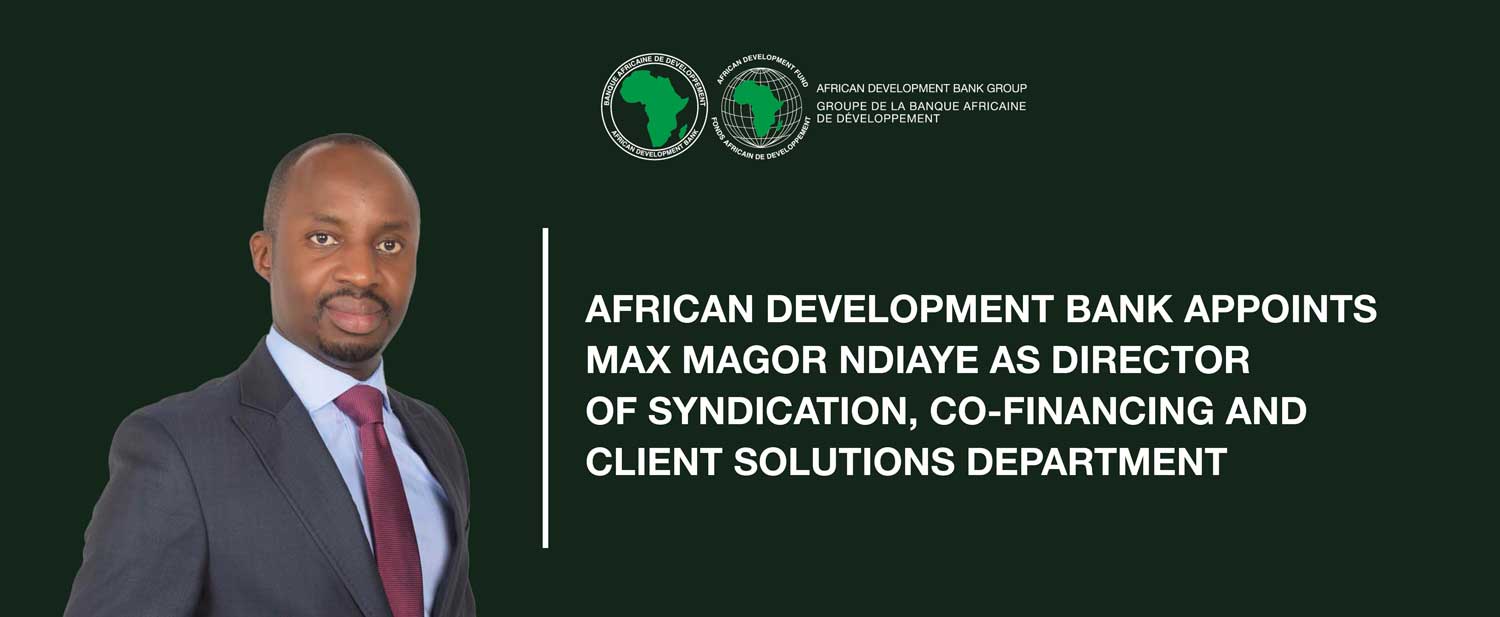 AfDB appoints Max Magor Ndiaye as Director of Syndication, Co-financing, Client Solutions Department