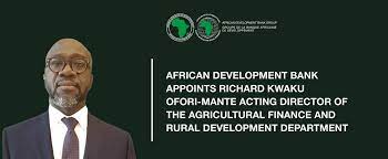 AfDB appoints Richard Kwaku Ofori-Mante, Acting Director of the Agricultural Finance, Rural Development Department