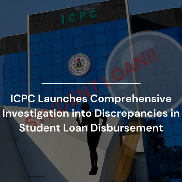 ICPC begins investigation into alleged discrepancies in disbursement of student loans